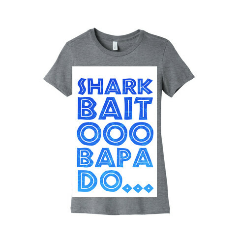 Shark Bait Ooo Bapa Do... Womens T-Shirt