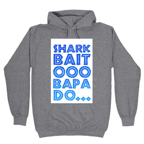 Shark Bait Ooo Bapa Do... Hooded Sweatshirt