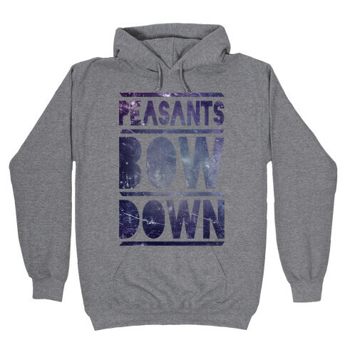 Peasants Bow Down (Tee) Hooded Sweatshirt