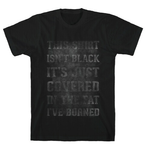 Burned Fat T-Shirt