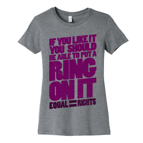 If You Like It You Should Be Able To Put A Ring On It Womens T-Shirt