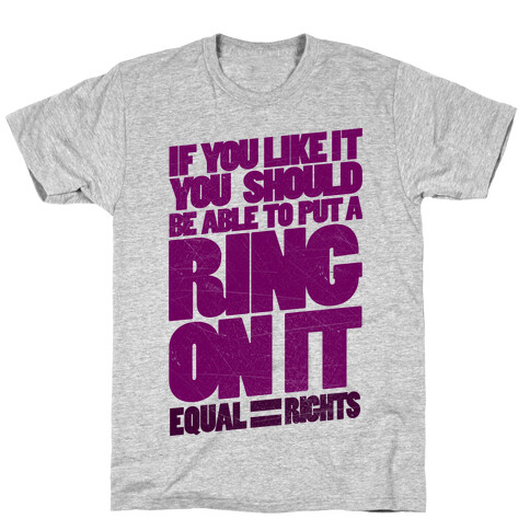 If You Like It You Should Be Able To Put A Ring On It T-Shirt