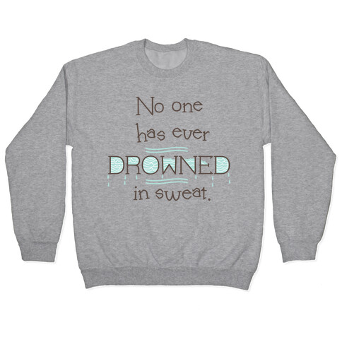 Drowned in Sweat Pullover