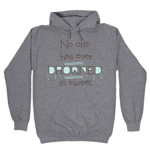 Drowned in Sweat Hooded Sweatshirt