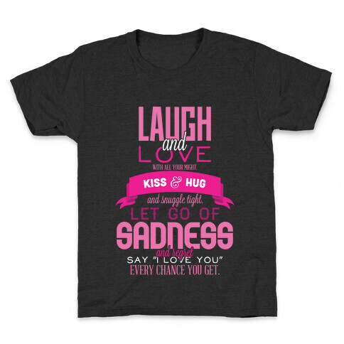 Laugh and Love  Kids T-Shirt