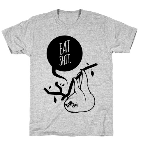 Eat Shit Sloth T-Shirt