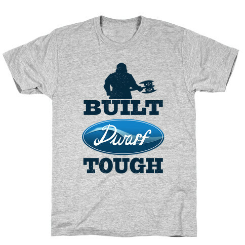 Built Dwarf Tough T-Shirt