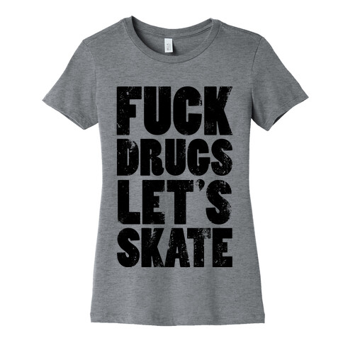 F*** Drugs Let's Skate Womens T-Shirt