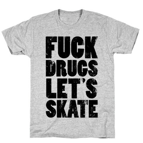 F*** Drugs Let's Skate T-Shirt