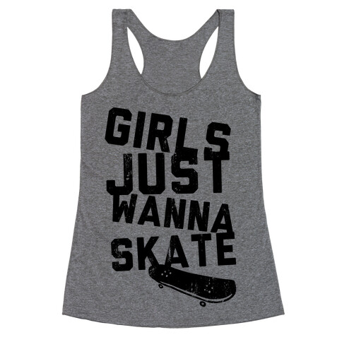 Girls Just Wanna Skate (Tank) Racerback Tank Top