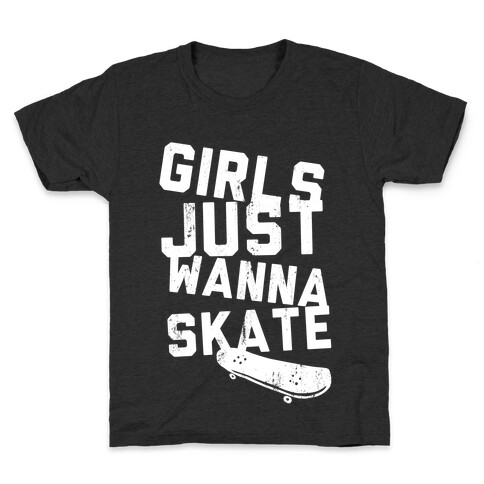 Girls Just Wanna Skate (Dark Tank) Kids T-Shirt