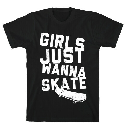 Girls Just Wanna Skate (Dark Tank) T-Shirt