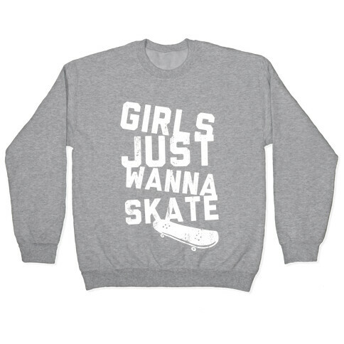 Girls Just Wanna Skate (Dark) Pullover