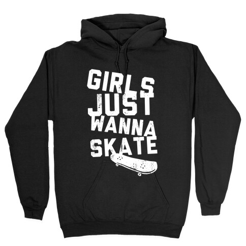 Girls Just Wanna Skate (Dark) Hooded Sweatshirt