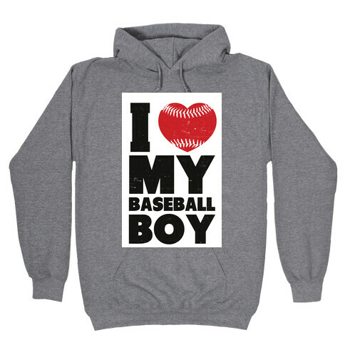 I Love My Baseball Boy Hooded Sweatshirt