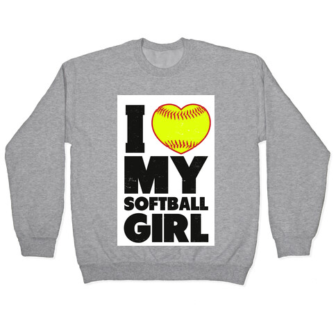 I Love My Softball Girl Pullover