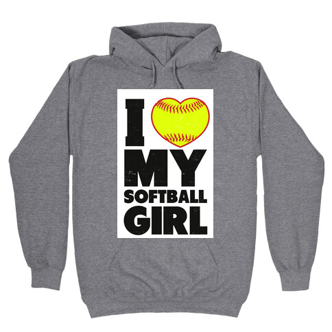 I Love My Softball Girl Hooded Sweatshirt
