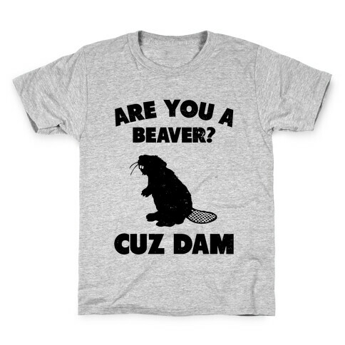 Are You a Beaver? Kids T-Shirt