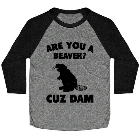 Are You a Beaver? Baseball Tee