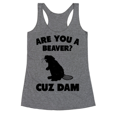 Are You a Beaver? Racerback Tank Top