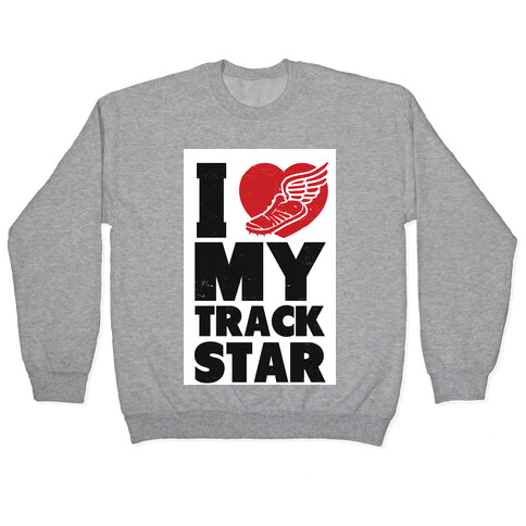 I Love My Track Star Pullover