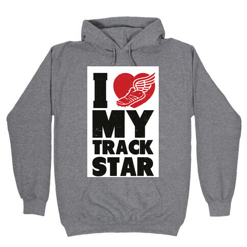 I Love My Track Star Hooded Sweatshirt