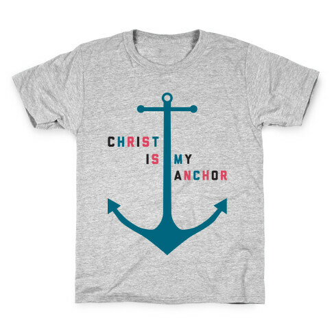 Christ is my Anchor Kids T-Shirt