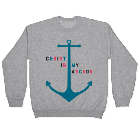 Christ is my Anchor Pullover