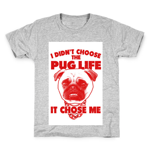 Pug Life Chose Me Kids T-Shirt