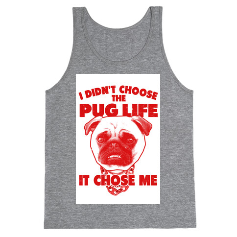 Pug Life Chose Me Tank Top