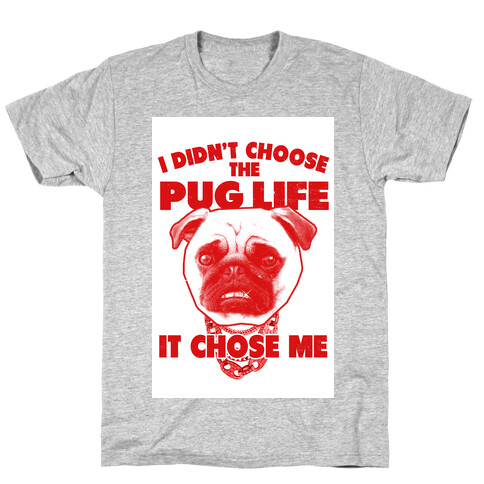 Pug Life Chose Me T-Shirt