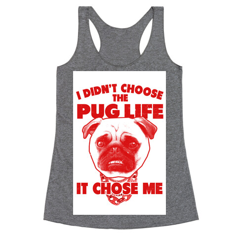 Pug Life Chose Me Racerback Tank Top