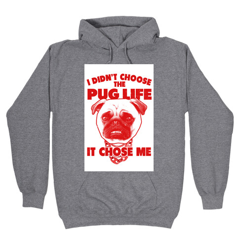 Pug Life Chose Me Hooded Sweatshirt
