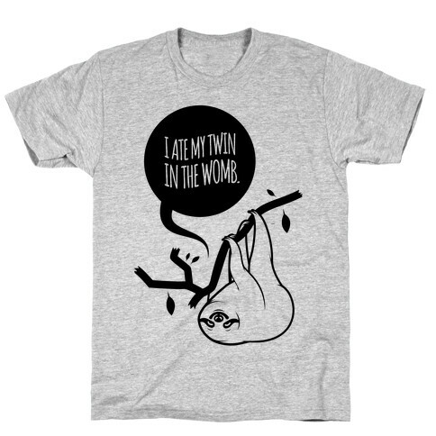 I Ate My Twin In The Womb T-Shirt