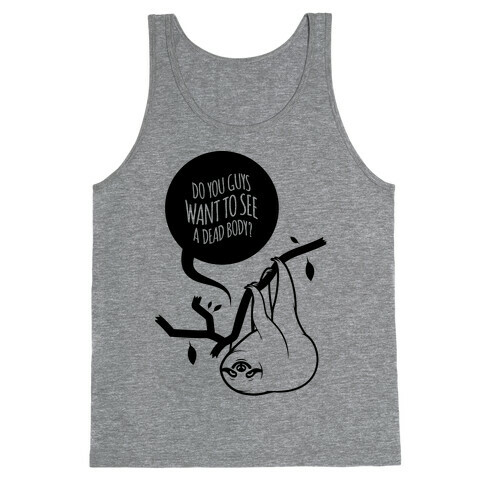 Want To See A Dead Body Tank Top