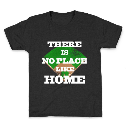 There is No Place Like Home Kids T-Shirt