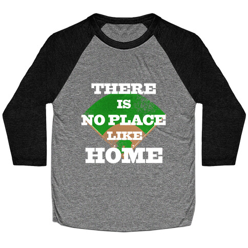 There is No Place Like Home Baseball Tee