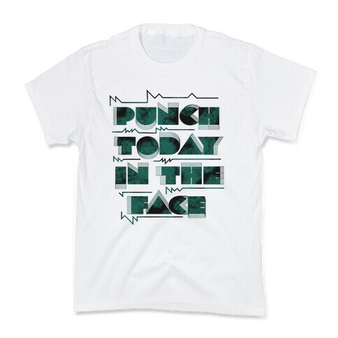 Punch Today in the Face Kids T-Shirt