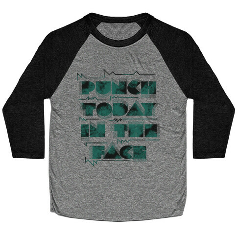 Punch Today in the Face Baseball Tee