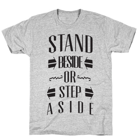 Stand Beside T-Shirt