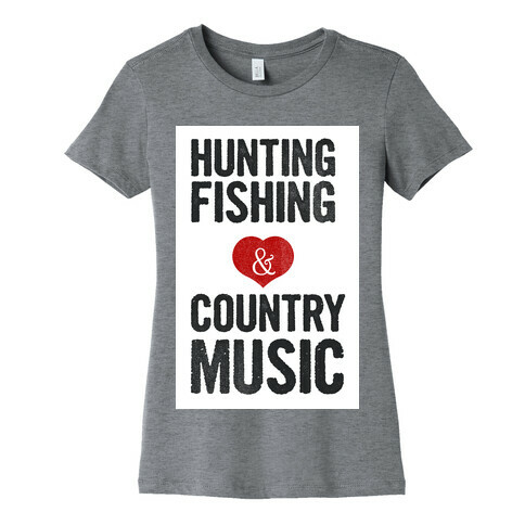Hunting Fishing & Country Music (Womens) Womens T-Shirt