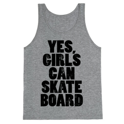 Yes, Girls Can Skateboard (Tank) Tank Top