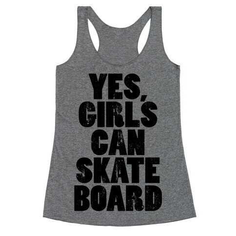 Yes, Girls Can Skateboard (Tank) Racerback Tank Top
