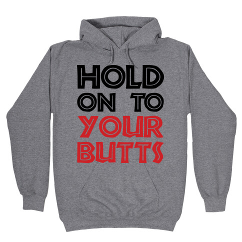 Hold On To Your Butts (Baseball) Hooded Sweatshirt