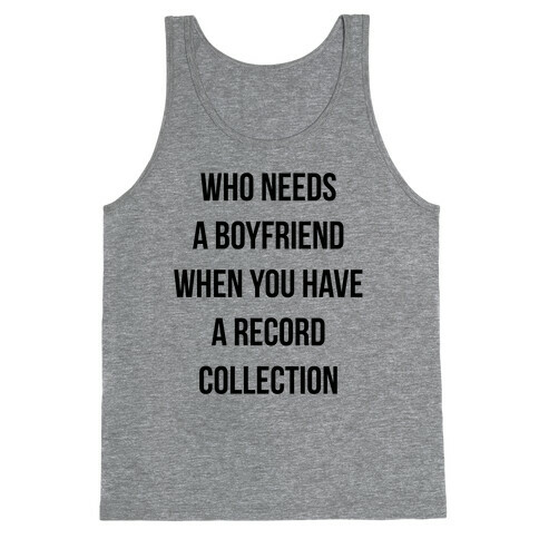 Who Needs a Boyfriend When You Have a Record Collection Tank Top