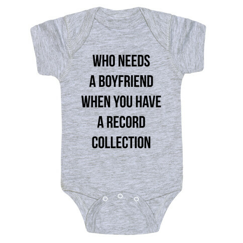 Who Needs a Boyfriend When You Have a Record Collection Baby One-Piece
