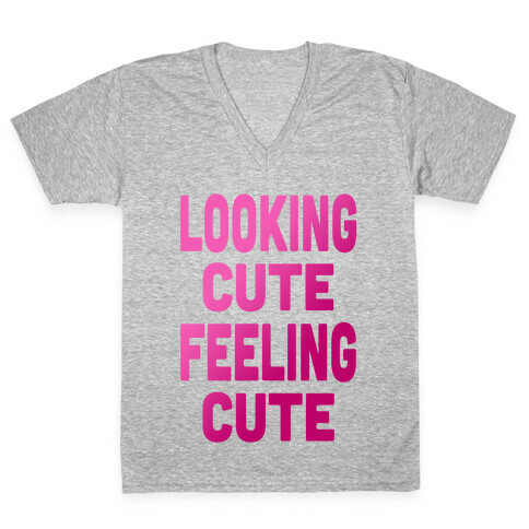 Lookin' Cute, Feelin' Cute (Athletic Tank) V-Neck Tee Shirt