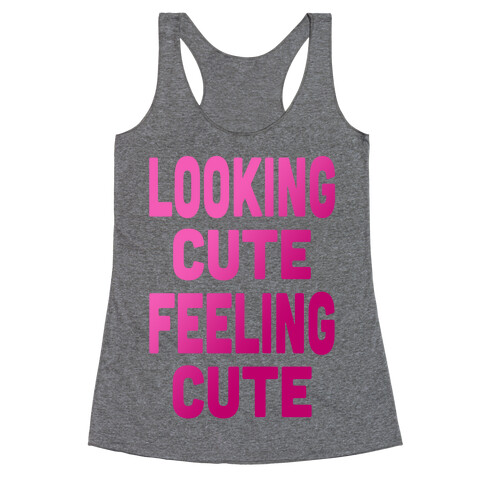 Lookin' Cute, Feelin' Cute (Athletic Tank) Racerback Tank Top