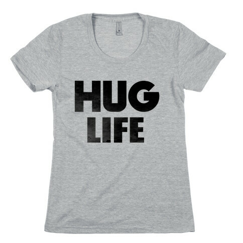 Hug Life Womens T-Shirt