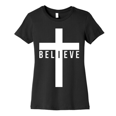 I Believe Womens T-Shirt